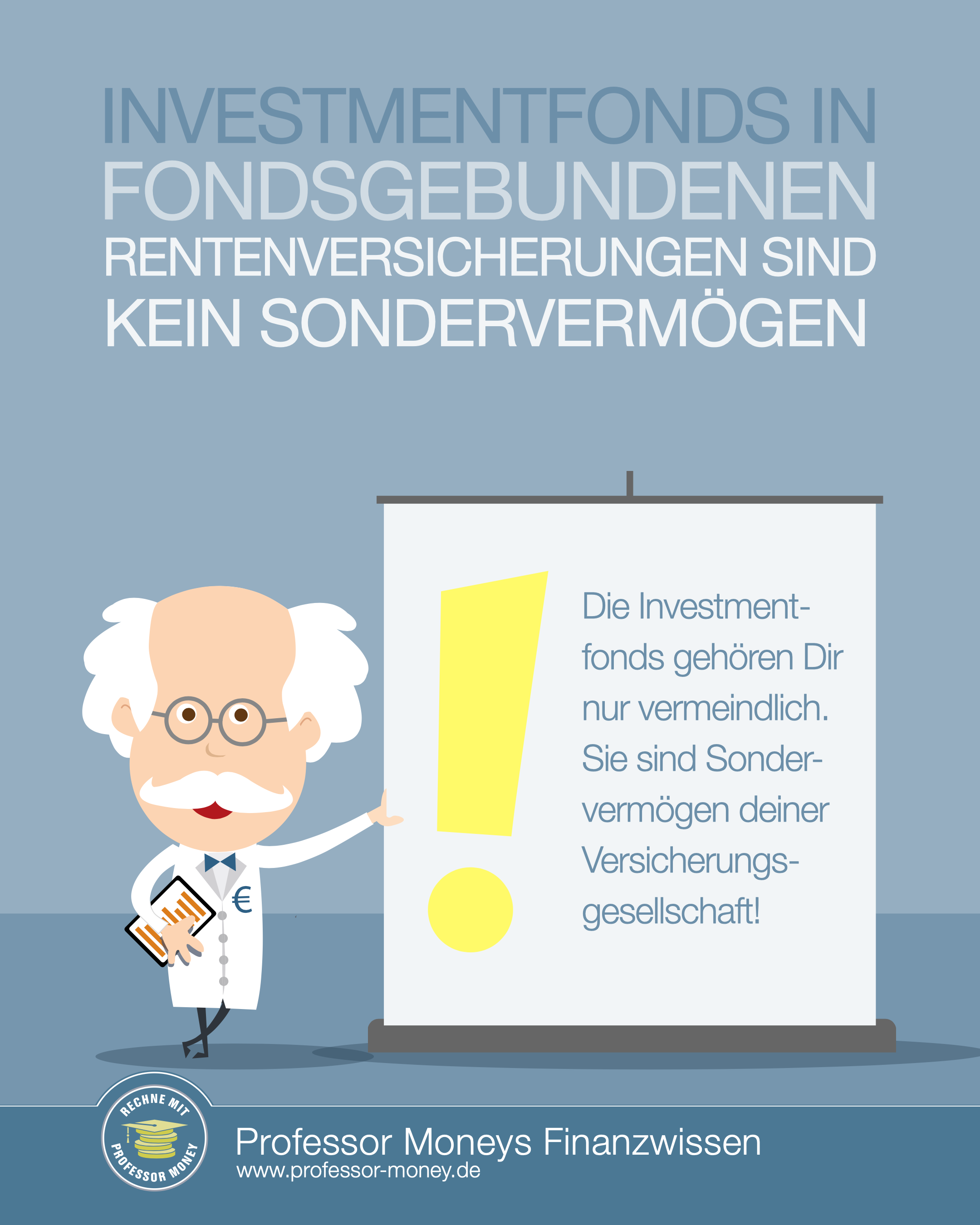 Investmentfonds in fondsgebundenen Rentenversicherungen sind kein Sondervermögen. Die Investmentfonds gehören dir nur vermeindlich. Sie sind Sondervermögen deiner Versicherungsgesellschaft.