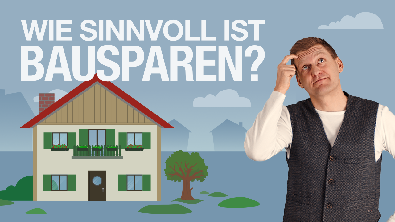 Bausparen einfach erklärt. Ist ein Bausparvertrag sinnvoll?